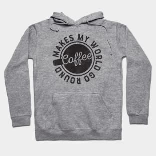 Coffee Makes My World Go Round Hoodie